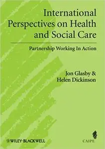 International Perspectives on Health and Social Care: Partnership Working in Action