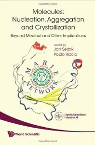 Molecules: Nucleation, Aggregation and Crystallization: Beyond Medical and Other Implications