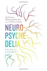 Neuropsychedelia: The Revival of Hallucinogen Research since the Decade of the Brain