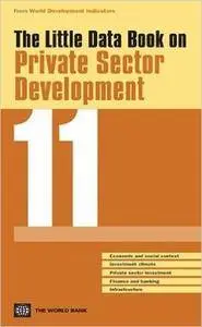 The Little Data Book on Private Sector Development 2011 (World Development Indicators)
