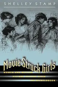 Movie-Struck Girls: Women and Motion Picture Culture after the Nickelodeon