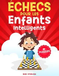 Échecs pour les Enfants Intelligents - Bob Sterling