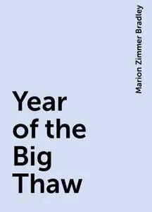 «Year of the Big Thaw» by Marion Zimmer Bradley