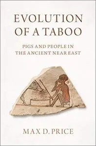 Evolution of a Taboo: Pigs and People in the Ancient Near East