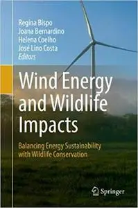 Wind Energy and Wildlife Impacts: Balancing Energy Sustainability with Wildlife Conservation
