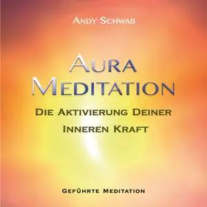 «Aura-Meditation» by Andy Schwab