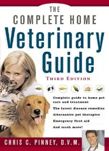 The Complete Home Veterinary Guide, 3rd Edition (repost)