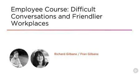 Employee Course: Difficult Conversations and Friendlier Workplaces