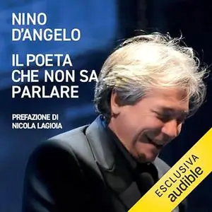 «Il poeta che non sa parlare» by Nino D'Angelo