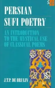 Persian Sufi Poetry: An Introduction to the Mystical Use of Classical Persian Poems [Repost]