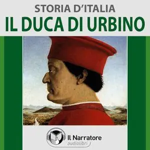 «Storia d'Italia - vol. 31 - Il Duca di Urbino» by AA.VV. (a cura di Maurizio Falghera)