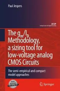 The g  m /I  D  Methodology, A Sizing Tool for Low-voltage Analog CMOS Circuits: The semi-empirical and compact model approache