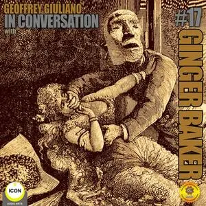 «Ginger Baker of Cream: In Conversation 17» by Geoffrey Giuliano