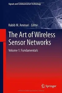The Art of Wireless Sensor Networks, Volume 1: Fundamentals