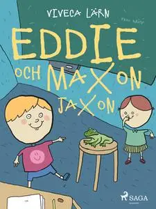 «Eddie och Maxon Jaxon» by Viveca Lärn