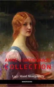 «Anne of Green Gables Collection: Anne of Green Gables, Anne of the Island, and More Anne Shirley Books (EverGreen Class