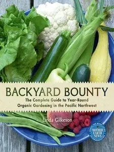Backyard Bounty: The Complete Guide to Year-Round Organic Gardening in the Pacific Northwest