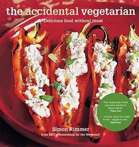 The Accidental Vegetarian: Delicious food without meat