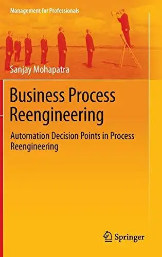 Business Process Reengineering: Automation Decision Points in Process Reengineering