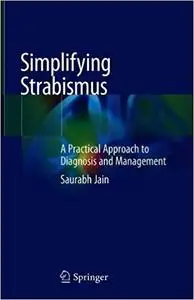 Simplifying Strabismus: A Practical Approach to Diagnosis and Management