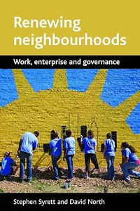 Renewing neighbourhoods: Work, enterprise and governance