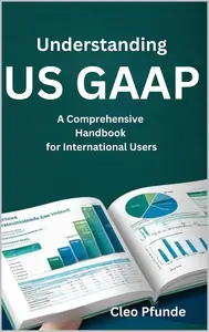 Understanding US GAAP: A Comprehensive Handbook for International Users