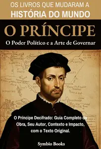 O Poder Político e a Arte de Governar : O Príncipe de Nicolau Maquiavel (Portuguese Edition)