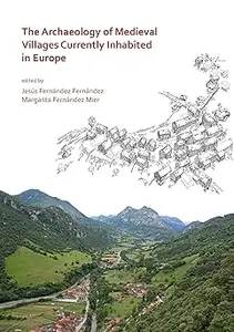 The Archaeology of Medieval Villages Currently Inhabited in Europe