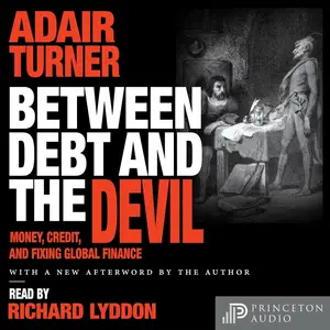Between Debt and the Devil: Money, Credit, and Fixing Global Finance