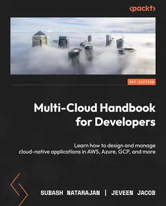 Multi-Cloud Handbook for Developers: Learn how to design and manage cloud-native applications in AWS, Azure