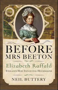 Before Mrs Beeton: Elizabeth Raffald, England's Most Influential Housekeeper (UK Edition)