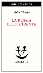 Fëdor I. Tjutcev - La Russia e l'Occidente