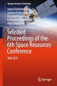 Selected Proceedings of the 6th Space Resources Conference: KGK 2023