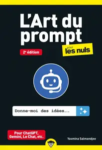 Yasmina Lecomte, "L'art du prompt pour les nuls : Pour ChatGPT, Gemini, Le Chat, etc.", 2e édition