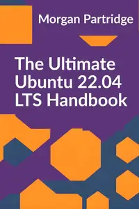 The Ultimate Ubuntu 22.04 LTS Handbook