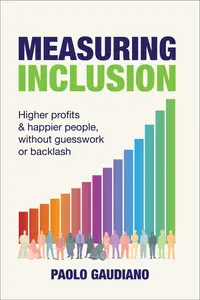 Measuring Inclusion: Higher profits and happier people, without guesswork or backlash