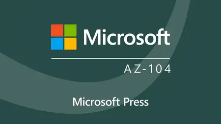 Microsoft Azure Administrator Associate (AZ-104) Cert Prep by Microsoft Press