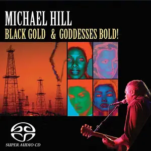 Michael Hill - Black Gold And Goddesses Bold (2005) SACD ISO + DSD64 + Hi-Res FLAC