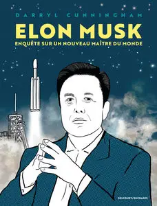 Elon Musk - Enquête Sur Un Nouveau Maître Du Monde