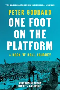 One Foot on the Platform: A Rock 'N' Roll Journey