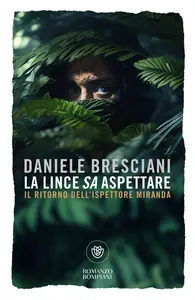 La lince sa aspettare. Il ritorno dell'ispettore Miranda - Daniele Bresciani