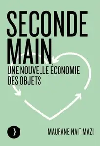 Maurane Nait Mazi, "Seconde main : Une nouvelle économie des objets"
