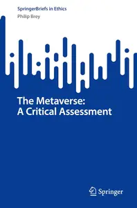 The Metaverse: A Critical Assessment (SpringerBriefs in Ethics)