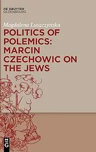 Politics of Polemics: Marcin Czechowic on the Jews