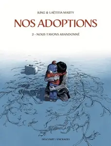 Nos adoptions - Tome 2 - Nous t'avons abandonné
