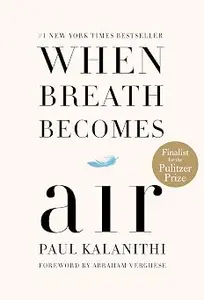 When Breath Becomes Air: Pulitzer Prize Finalist