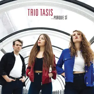 Trio Tasis - ...PORQUE Sí (2025)