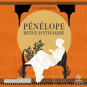 Claire North, "Le chant des déesses, tome 1 : Pénélope, Reine d'Ithaque"