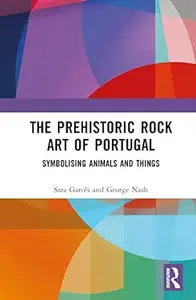 The Prehistoric Rock Art of Portugal: Symbolising Animals and Things