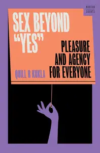 Sex Beyond "Yes": Pleasure and Agency for Everyone